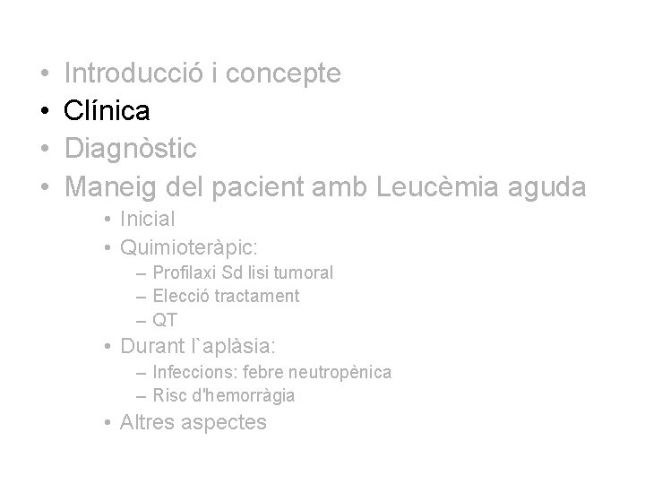  • • Introducció i concepte Clínica Diagnòstic Maneig del pacient amb Leucèmia aguda