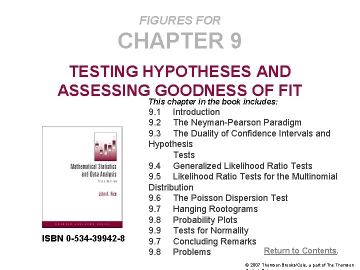 FIGURES FOR CHAPTER 9 TESTING HYPOTHESES AND ASSESSING GOODNESS OF FIT This chapter in