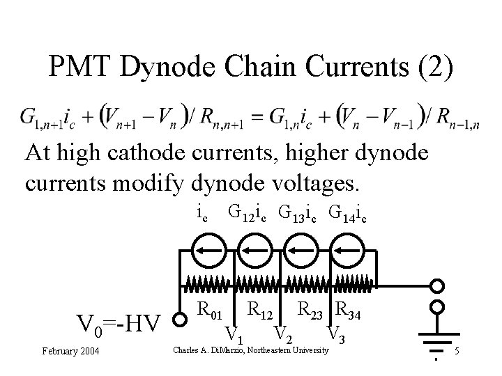 PMT Dynode Chain Currents (2) At high cathode currents, higher dynode currents modify dynode
