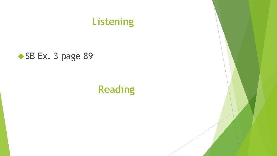 Listening SB Ex. 3 page 89 Reading 