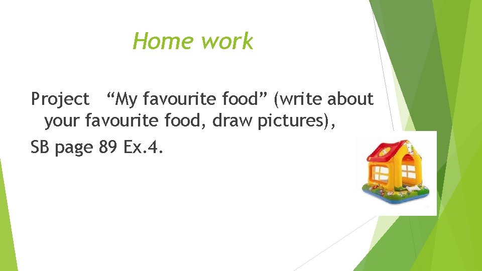 Home work Project “My favourite food” (write about your favourite food, draw pictures), SB