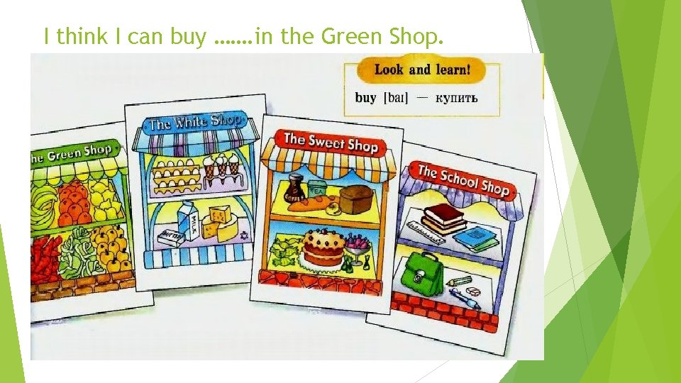 I think I can buy ……. in the Green Shop. 