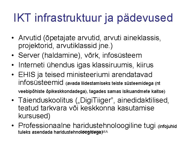 IKT infrastruktuur ja pädevused • Arvutid (õpetajate arvutid, arvuti aineklassis, projektorid, arvutiklassid jne. )