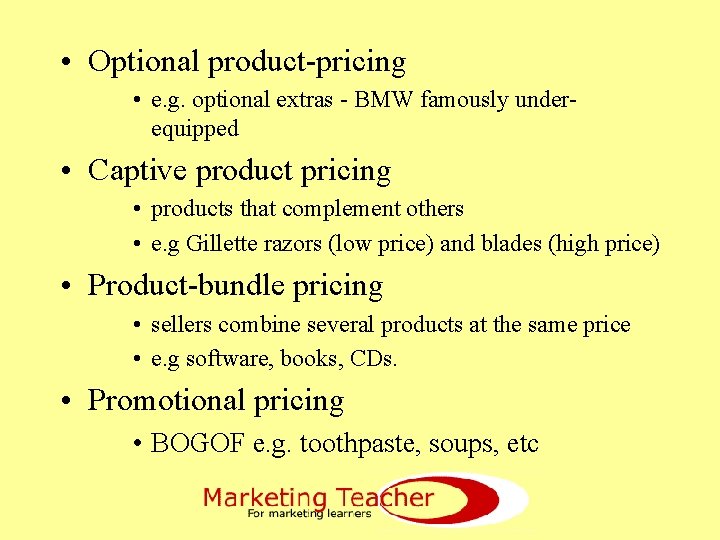  • Optional product-pricing • e. g. optional extras - BMW famously underequipped •