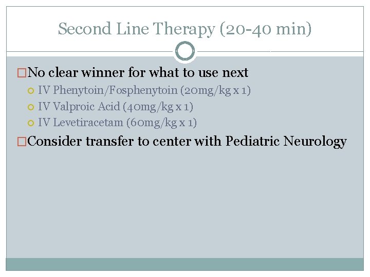 Second Line Therapy (20 -40 min) �No clear winner for what to use next