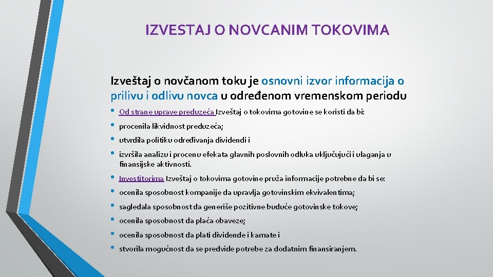 IZVESTAJ O NOVCANIM TOKOVIMA Izveštaj o novčanom toku je osnovni izvor informacija o prilivu IZVESTAJ O NOVCANIM TOKOVIMA Izveštaj o novčanom toku je osnovni izvor informacija o prilivu