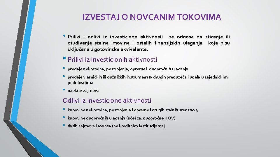 IZVESTAJ O NOVCANIM TOKOVIMA • Prilivi i odlivi iz investicione aktivnosti se odnose na