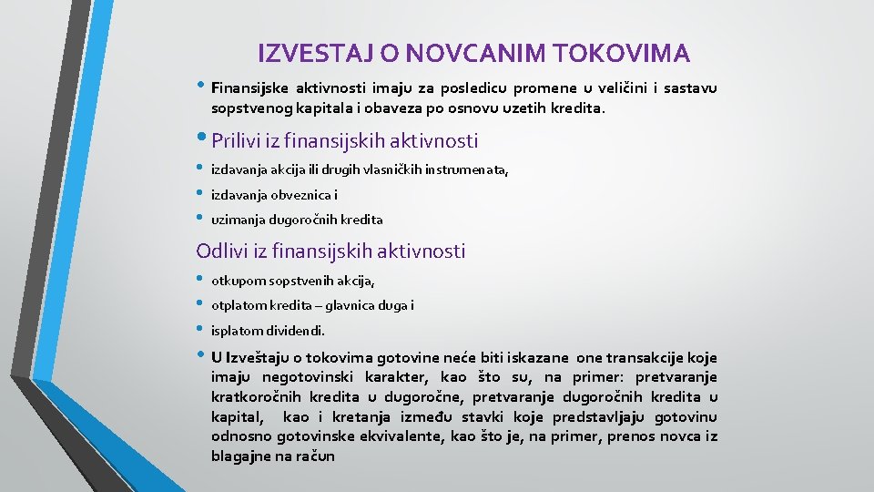 IZVESTAJ O NOVCANIM TOKOVIMA • Finansijske aktivnosti imaju za posledicu promene u veličini i