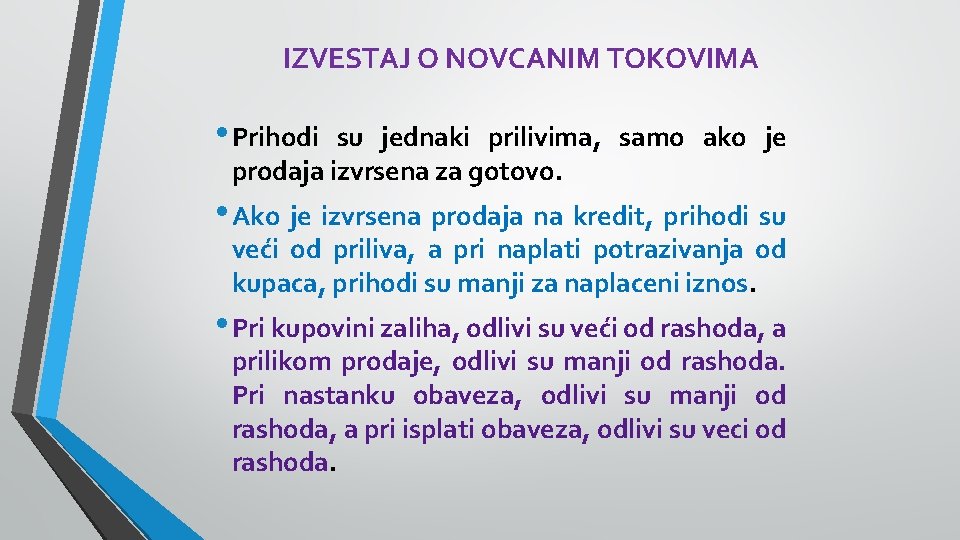 IZVESTAJ O NOVCANIM TOKOVIMA • Prihodi su jednaki prilivima, samo ako je prodaja izvrsena