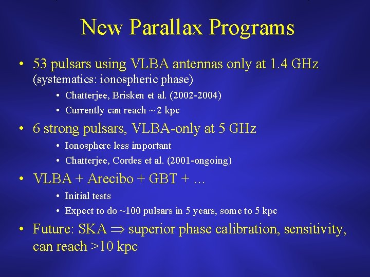 New Parallax Programs • 53 pulsars using VLBA antennas only at 1. 4 GHz
