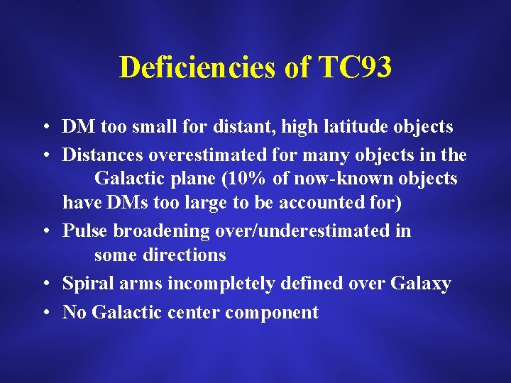 Deficiencies of TC 93 • DM too small for distant, high latitude objects •