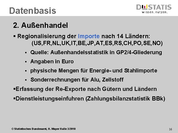 Datenbasis 2. Außenhandel § Regionalisierung der Importe nach 14 Ländern: (US, FR, NL, UK,