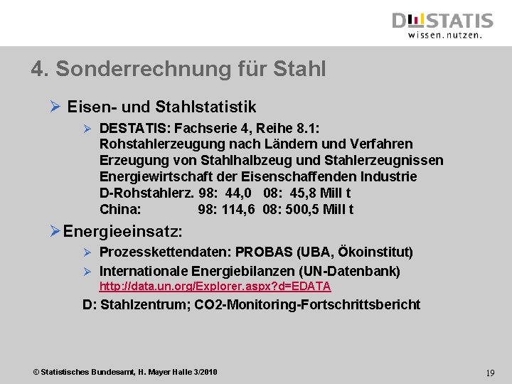 4. Sonderrechnung für Stahl Ø Eisen- und Stahlstatistik Ø DESTATIS: Fachserie 4, Reihe 8.