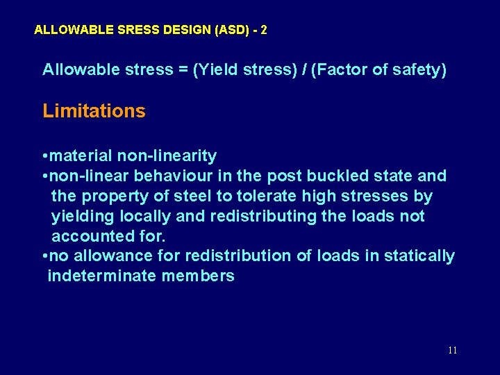 ALLOWABLE SRESS DESIGN (ASD) - 2 Allowable stress = (Yield stress) / (Factor of