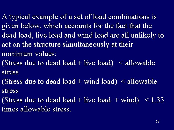 A typical example of a set of load combinations is given below, which accounts