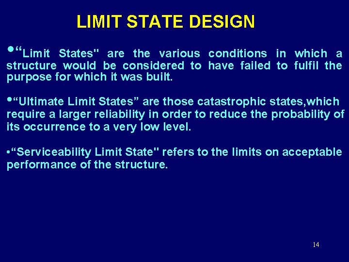 LIMIT STATE DESIGN • “Limit States" are the various conditions in which a structure