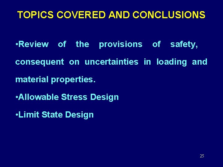 TOPICS COVERED AND CONCLUSIONS • Review of the provisions of safety, consequent on uncertainties