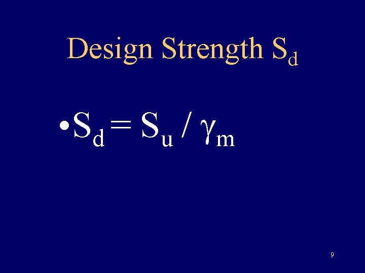 Design Strength Sd • Sd = Su / m 9 