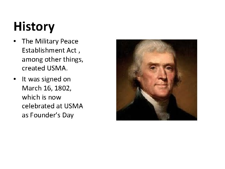 History • The Military Peace Establishment Act , among other things, created USMA. •