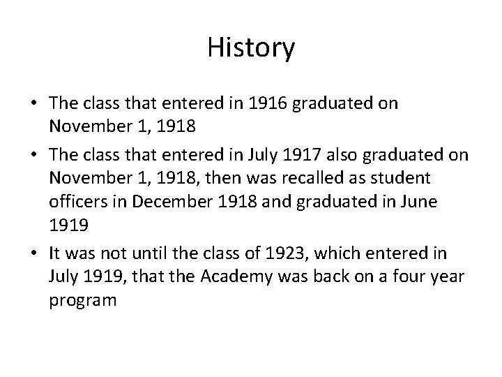 History • The class that entered in 1916 graduated on November 1, 1918 •