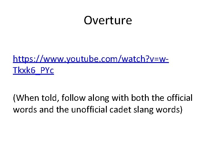 Overture https: //www. youtube. com/watch? v=w. Tkxk 6_PYc (When told, follow along with both