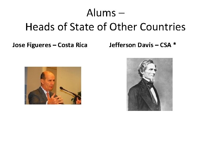 Alums – Heads of State of Other Countries Jose Figueres – Costa Rica Jefferson