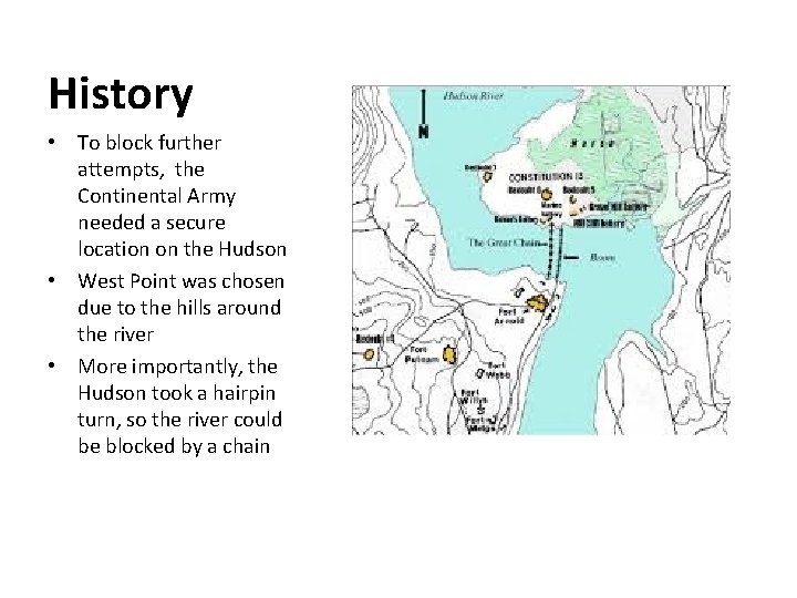 History • To block further attempts, the Continental Army needed a secure location on