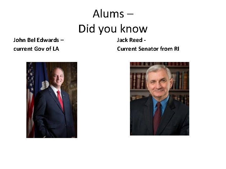 John Bel Edwards – current Gov of LA Alums – Did you know Jack