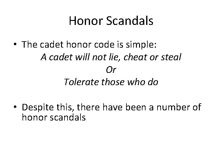 Honor Scandals • The cadet honor code is simple: A cadet will not lie,