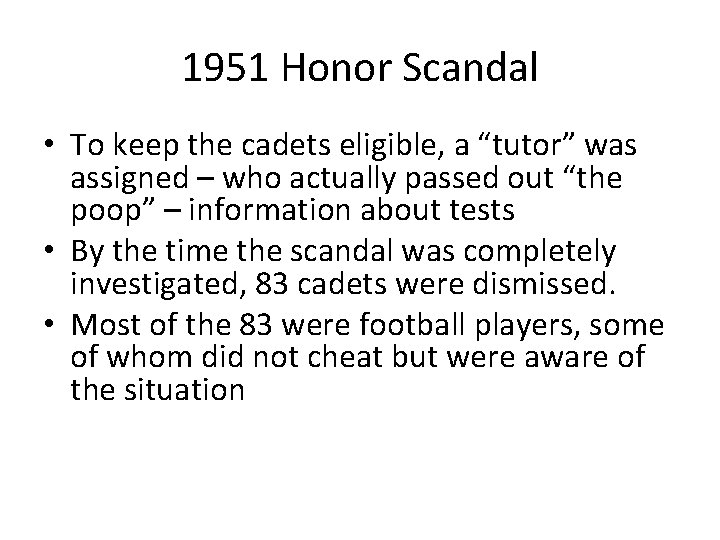 1951 Honor Scandal • To keep the cadets eligible, a “tutor” was assigned –