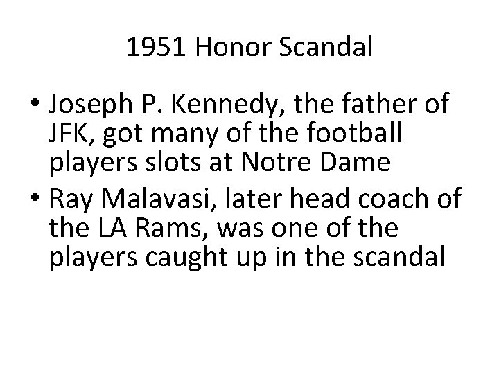 1951 Honor Scandal • Joseph P. Kennedy, the father of JFK, got many of