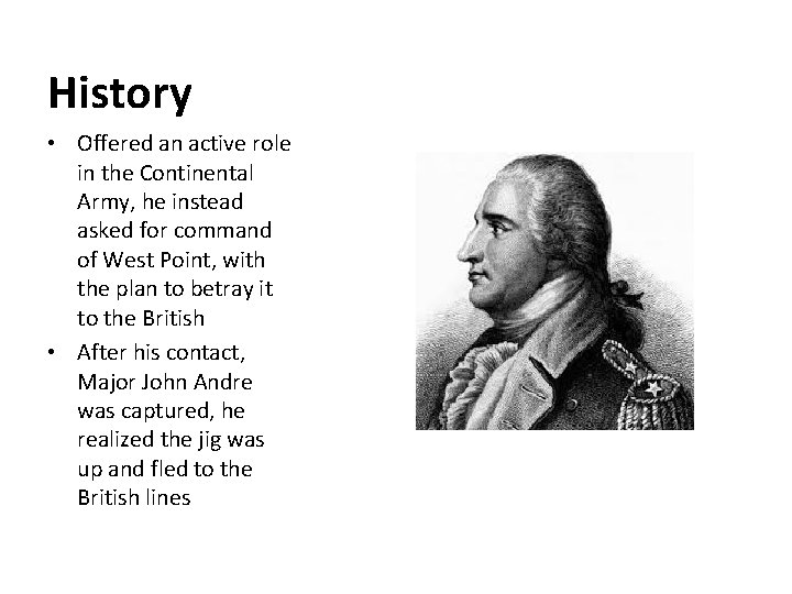 History • Offered an active role in the Continental Army, he instead asked for