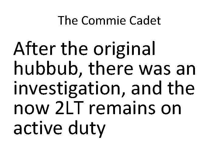 The Commie Cadet After the original hubbub, there was an investigation, and the now