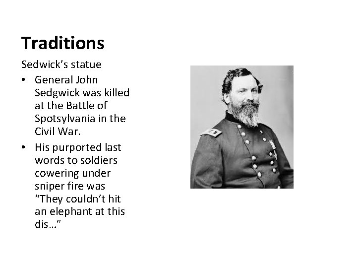 Traditions Sedwick’s statue • General John Sedgwick was killed at the Battle of Spotsylvania