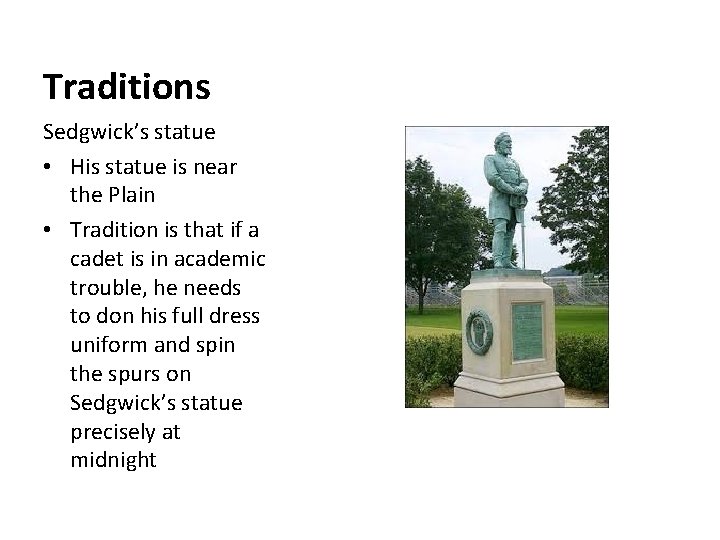 Traditions Sedgwick’s statue • His statue is near the Plain • Tradition is that