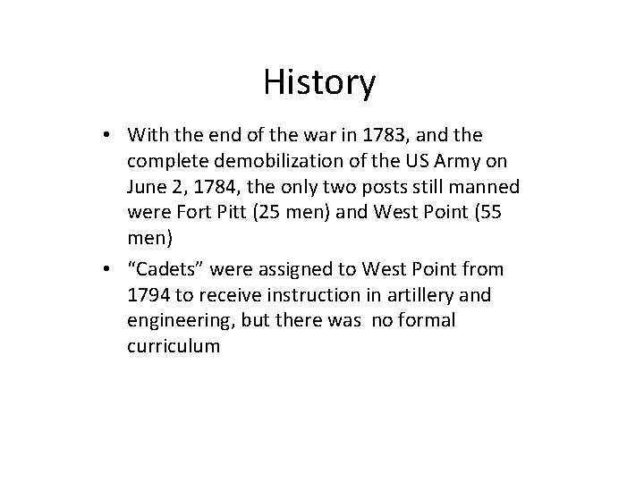 History • With the end of the war in 1783, and the complete demobilization