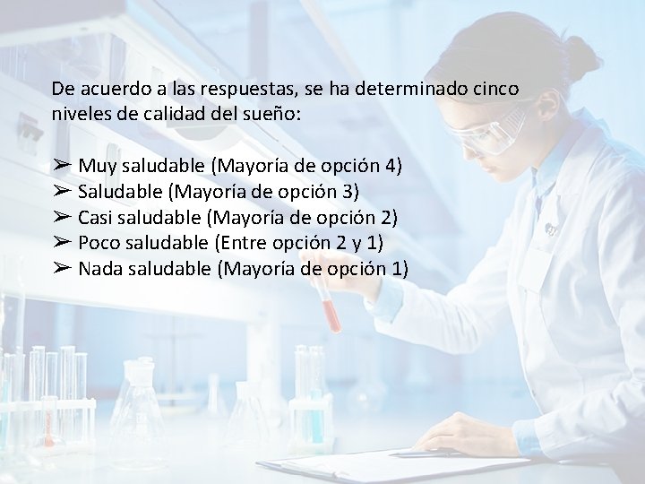 De acuerdo a las respuestas, se ha determinado cinco niveles de calidad del sueño:
