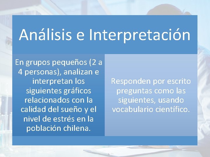 Análisis e Interpretación En grupos pequeños (2 a 4 personas), analizan e interpretan los