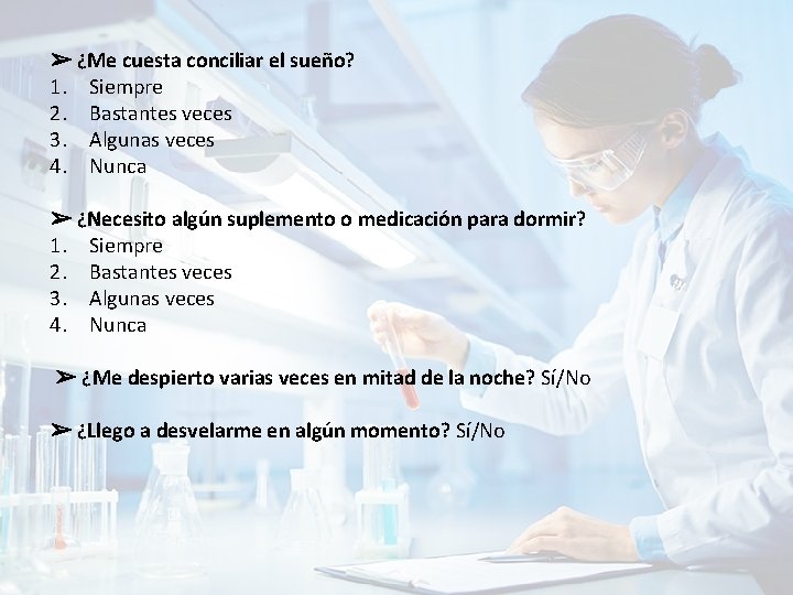 ➢ ¿Me cuesta conciliar el sueño? 1. Siempre 2. Bastantes veces 3. Algunas veces