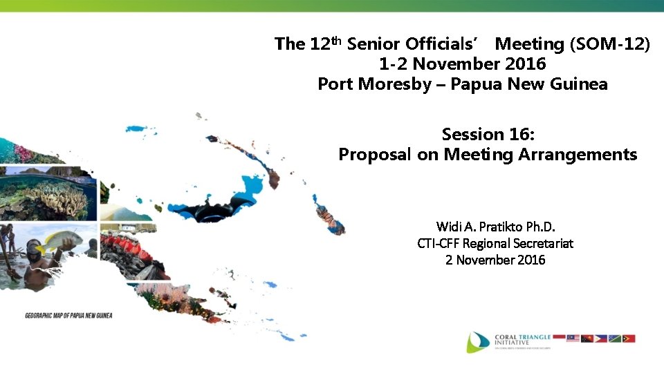 The 12 th Senior Officials’ Meeting (SOM-12) 1 -2 November 2016 Port Moresby –