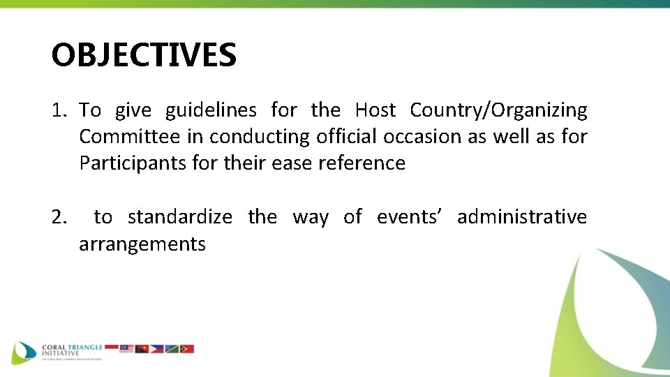 OBJECTIVES 1. To give guidelines for the Host Country/Organizing Committee in conducting official occasion