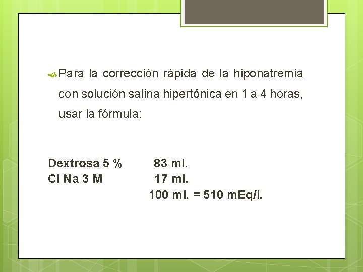  Para la corrección rápida de la hiponatremia con solución salina hipertónica en 1