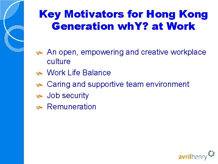 Key Motivators for Hong Kong Generation wh. Y? at Work An open, empowering and Key Motivators for Hong Kong Generation wh. Y? at Work An open, empowering and