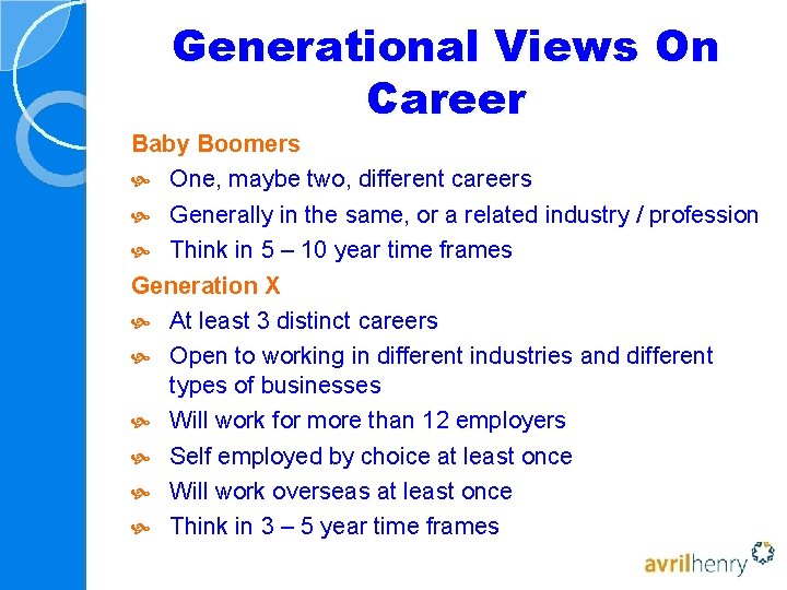 Generational Views On Career Baby Boomers One, maybe two, different careers Generally in the Generational Views On Career Baby Boomers One, maybe two, different careers Generally in the