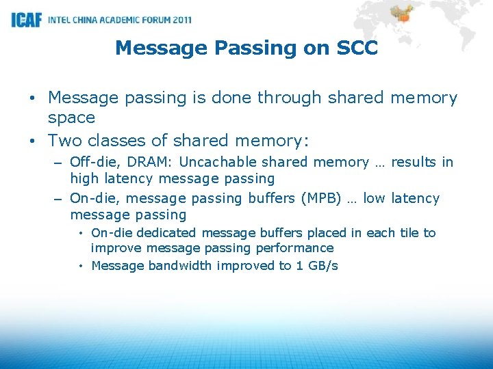 Message Passing on SCC • Message passing is done through shared memory space •