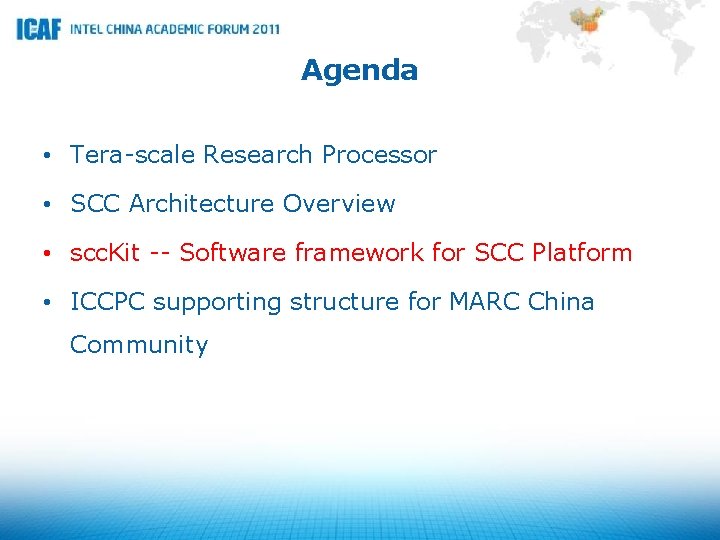 Agenda • Tera-scale Research Processor • SCC Architecture Overview • scc. Kit -- Software