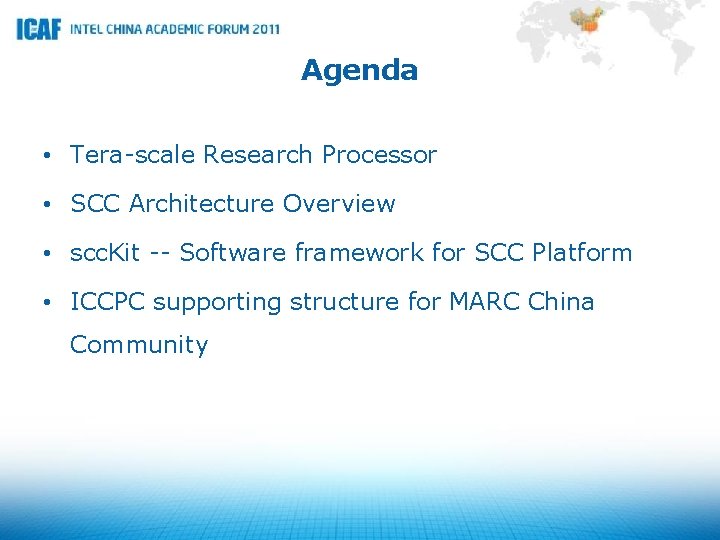 Agenda • Tera-scale Research Processor • SCC Architecture Overview • scc. Kit -- Software