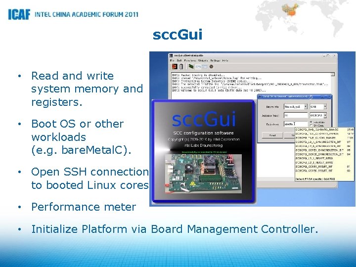 scc. Gui • Read and write system memory and registers. • Boot OS or