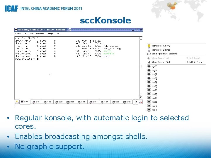 scc. Konsole • Regular konsole, with automatic login to selected cores. • Enables broadcasting