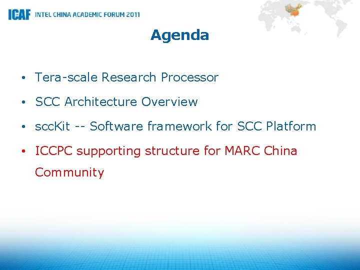 Agenda • Tera-scale Research Processor • SCC Architecture Overview • scc. Kit -- Software